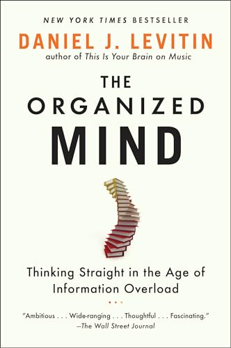 Beispielbild fr The Organized Mind: Thinking Straight in the Age of Information Overload zum Verkauf von KuleliBooks