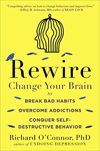Imagen de archivo de Rewire: Change Your Brain to Break Bad Habits, Overcome Addictions, Conquer Self-Destructive Behavior a la venta por ThriftBooks-Dallas
