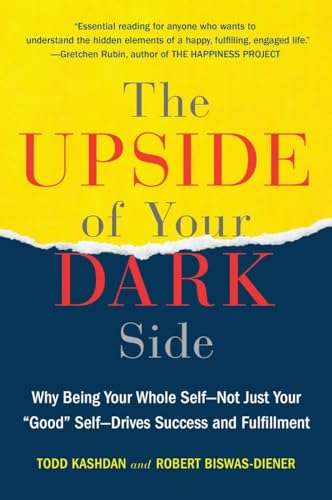 Imagen de archivo de The Upside of Your Dark Side: Why Being Your Whole Self--Not Just Your Good Self--Drives Success and Fulfillment a la venta por Goodwill of Colorado