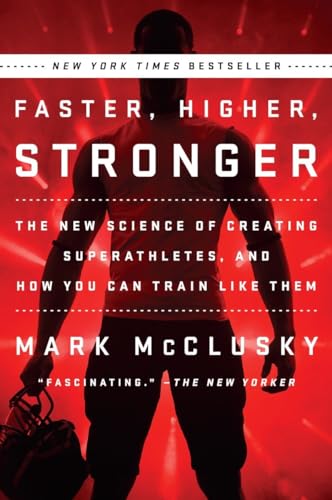 Beispielbild fr Faster, Higher, Stronger: The New Science of Creating Superathletes, and How You Can Train Like Them zum Verkauf von BooksRun