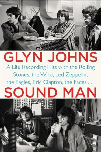 9780147516572: Sound Man: A Life Recording Hits with The Rolling Stones, The Who, Led Zeppelin, the Eagles , Eric Clapton, the Faces . . .