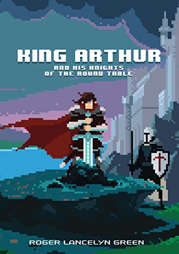 Stock image for King Arthur and His Knights of the Round Table (Puffin Pixels) for sale by SecondSale