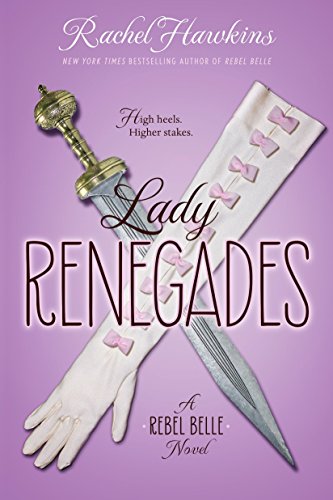 Beispielbild fr Lady Renegades : A Rebel Belle Novel zum Verkauf von Better World Books