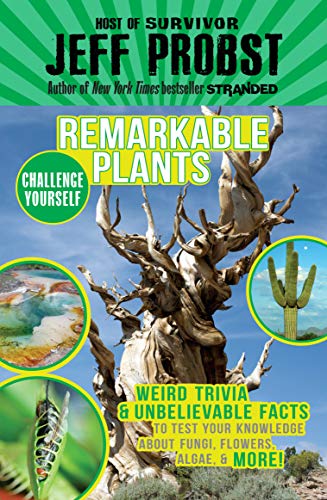 9780147518088: Remarkable Plants: Weird Trivia & Unbelievable Facts to Test Your Knowledge About Fungi, Flowers, Algae & More!