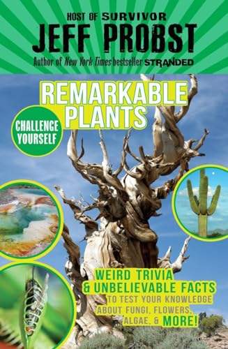 Imagen de archivo de Remarkable Plants: Weird Trivia & Unbelievable Facts to Test Your Knowledge About Fungi, Flowers, Algae, & More! (Challenge Yourself) a la venta por HPB-Ruby