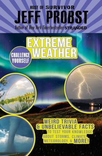 Beispielbild fr Extreme Weather: Weird Trivia & Unbelievable Facts to Test Your Knowledge About Storms, Climate, Meteorology & More! (Challenge Yourself) zum Verkauf von Wonder Book