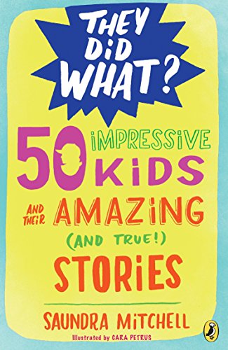 Beispielbild fr 50 Impressive Kids and Their Amazing (and True!) Stories (They Did What?) zum Verkauf von BooksRun