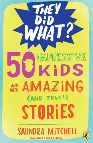 9780147518132: 50 Impressive Kids and Their Amazing (and True!) Stories (They Did What?)