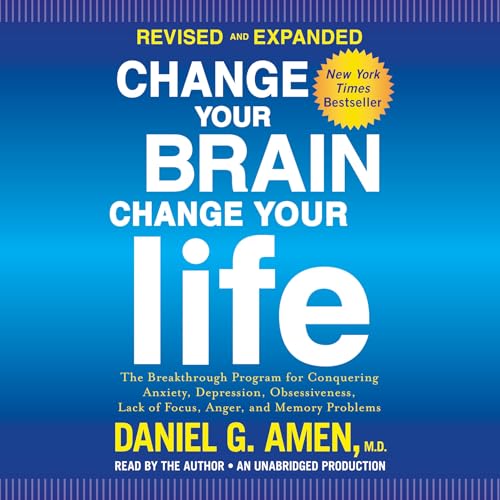 Stock image for Change Your Brain, Change Your Life (Revised and Expanded): The Breakthrough Program for Conquering Anxiety, Depression, Obsessiveness, Lack of Focus, Anger, and Memory Problems for sale by GoldenWavesOfBooks