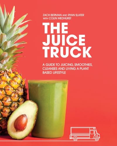 Beispielbild fr The Juice Truck : A Guide to Juicing, Smoothies, Cleanses and Living a Plant-Based Lifestyle zum Verkauf von Better World Books