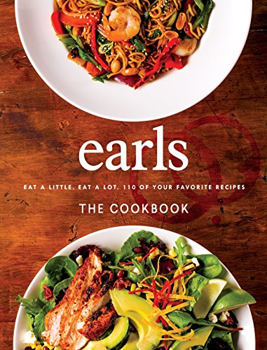 Imagen de archivo de Earls The Cookbook: Eat a Little. Eat a Lot. 110 of Your Favourite Recipes a la venta por Zoom Books Company