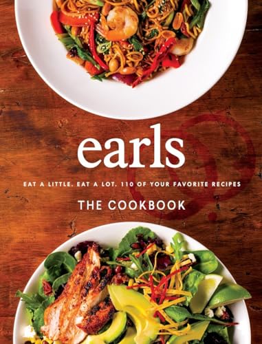Stock image for Earls The Cookbook: Eat a Little. Eat a Lot. 110 of Your Favourite Recipes for sale by Zoom Books Company