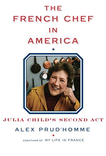 Stock image for The French Chef in America: Julia Child's Second for sale by Russell Books