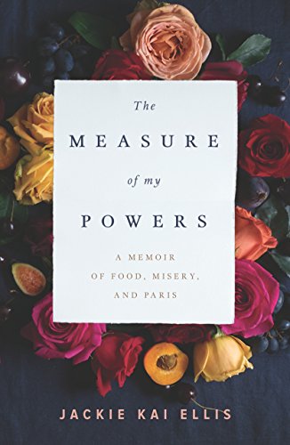 Beispielbild fr The Measure of My Powers: A Memoir of Food, Misery, and Paris zum Verkauf von SecondSale