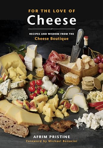 Stock image for For the Love of Cheese: Recipes and Wisdom from the Cheese Boutique: A Cookbook for sale by Zoom Books Company