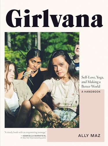 Beispielbild fr Girlvana: Self-Love, Yoga, and Making a Better World--A Handbook zum Verkauf von Wonder Book