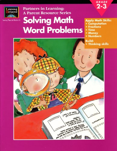 Learning Horizons: Partners in Learning, a Parent Resource Series: Solving Math Word Problems, Grade 2-3: Apply Math Skills, Computation, Fractions, Time, Money, Numbers, Build Thinking Skills (EMC1475478, 66007A) (9780147547804) by Jo Ellen Moore