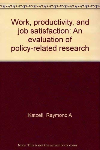 Stock image for Work, productivity, and job satisfaction: An evaluation of policy-related research for sale by Second Chance Books