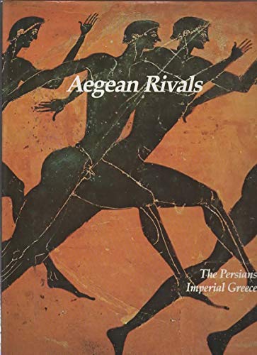 Beispielbild fr Aegean Rivals: The Persians, Imperial Greece (Imperial Visions Series: The Rise and Fall of Empires) zum Verkauf von Half Price Books Inc.