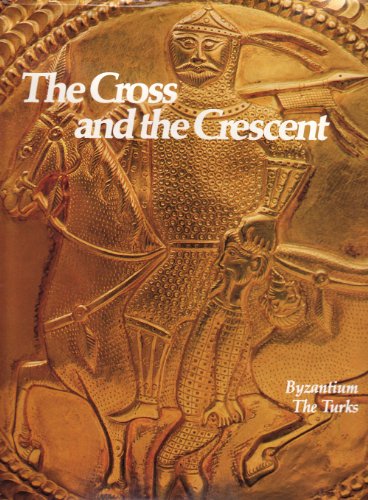 Stock image for The Cross and the Crescent: Byzantium, The Turks (Imperial Visions Series: The Rise and Fall of Empires) for sale by GF Books, Inc.