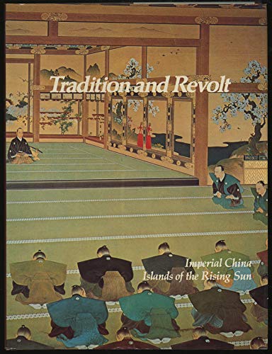 Imagen de archivo de Tradition and Revolt : Imperial China, Islands of the Rising Sun a la venta por Better World Books: West