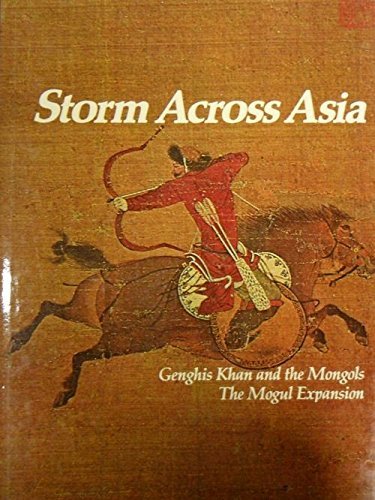 9780150040293: Storm Across Asia: Genghis Khan and the Mongols the Mogul Expansion