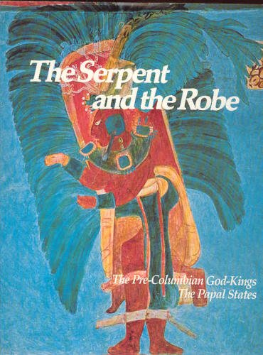 Imagen de archivo de The Serpent and the Robe : The Pre-Columbian God-Kings; the Papal States a la venta por Better World Books