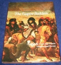 Imagen de archivo de The Empire Builders: Frederick the Great and Prussia, Napoleon and Europe a la venta por ThriftBooks-Dallas