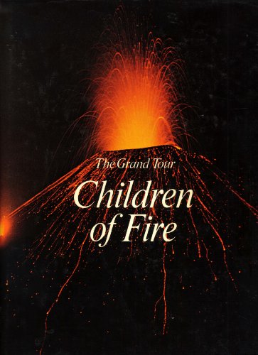 Imagen de archivo de THE GRAND TOUR CHILDREN OF FIRE a la venta por BRIAN MCMILLAN, BOOKS