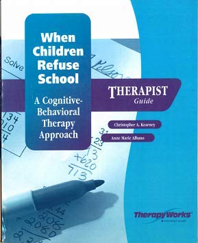 9780150982104: When Children Refuse School: A Cognitive-Behavioral Therapy Approach: Therapist Guide