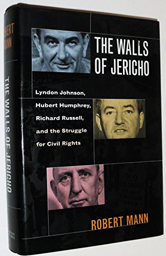 Beispielbild fr The Walls of Jericho : Lyndon Johnson, Hubert Humphrey, Richard Russell and the Struggle for Civil Rights zum Verkauf von Jenson Books Inc