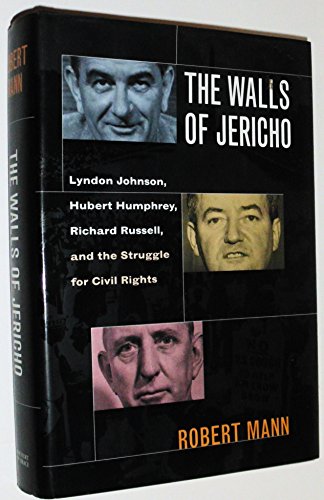 Imagen de archivo de The Walls of Jericho : Lyndon Johnson, Hubert Humphrey, Richard Russell and the Struggle for Civil Rights a la venta por Jenson Books Inc