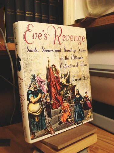 Imagen de archivo de Eve's Revenge : Saints, Sinners, and the Stand-up Sisters of the Ultimate Extinction of Men a la venta por Better World Books