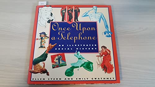 Imagen de archivo de Once upon a Telephone: An Illustrated Social History a la venta por Utah Book and Magazine