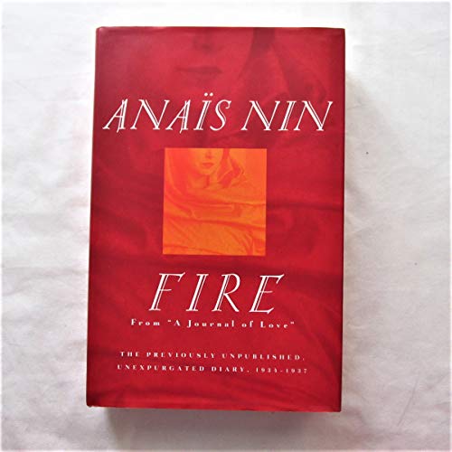 9780151000883: Fire: From 'A Journal of Love' The Unexpurgated Diary of Anais Nin, 1934-1938