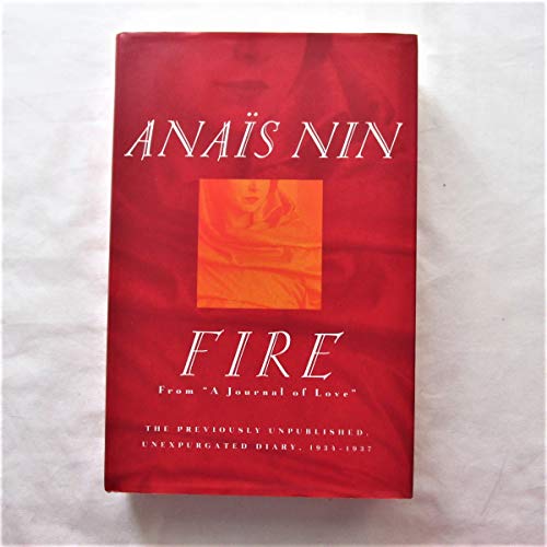 Stock image for Fire : From "A Journal of Love" the Unexpurgated Diary of Anas Nin, 1934-1937 for sale by Better World Books