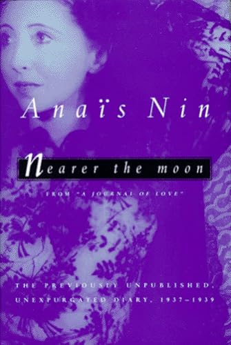 Nearer the Moon: From a Journal of Love : The Unexpurgated Diary of Anais Nin, 1937-1939 (9780151000890) by Nin, Anais; Stuhlmann, Gunther