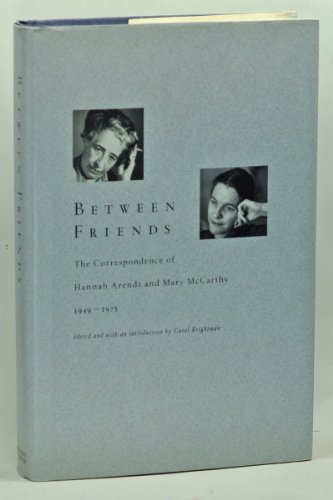 Beispielbild fr Between Friends: The Correspondence of Hannah Arendt and Mary McCarthy 1949-1975 zum Verkauf von Blue Vase Books