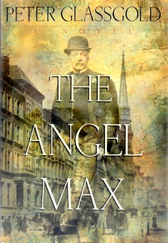 The Angel Max: A Novel (9780151002207) by Glassgold, Peter