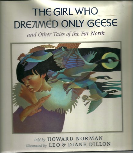 Stock image for The Girl Who Dreamed Only Geese & Other Tales of the Far North for sale by Marvin Minkler Modern First Editions