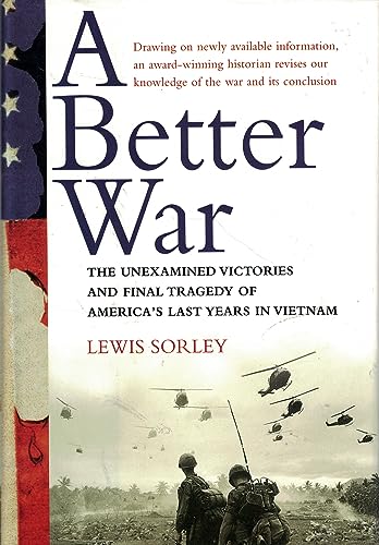 9780151002665: A Better War: the Unexamined Victories and the Final Tragedy of America's Last Years in Vietnam