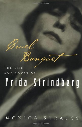 Beispielbild fr Cruel Banquet: The Life and Loves of Frida Strindberg zum Verkauf von ThriftBooks-Dallas