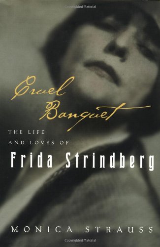 

Cruel Banquet: The Life and Loves of Frida Strindberg