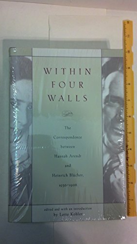 Beispielbild fr Within Four Walls: The Correspondence between Hannah Arendt and Heinrich Blucher, 1936-1968 zum Verkauf von Goodwill Southern California