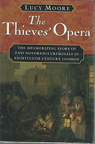 Stock image for THE THIEVES' OPERA: The Mesmerizing Story of Two Notorious Criminals in Eighteenth-Century London for sale by Joe Staats, Bookseller