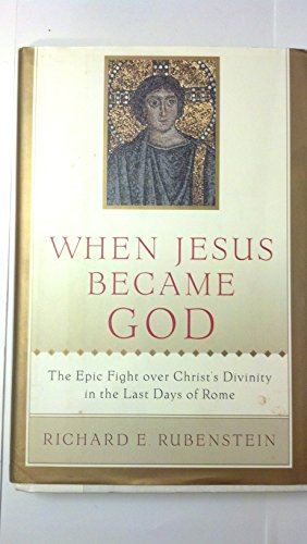 Beispielbild fr When Jesus Became God: The Epic Fight over Christ's Divinity in the Last Days of Rome zum Verkauf von Wonder Book