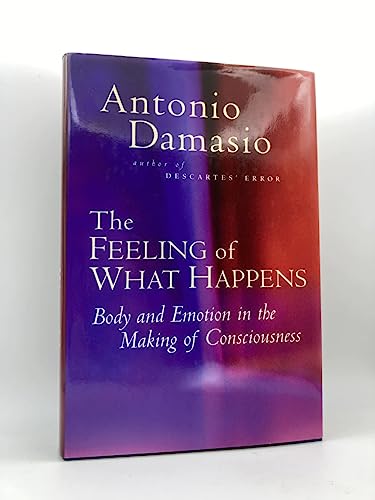 Beispielbild fr The Feeling of What Happens: Body and Emotion in the Making of Consciousness zum Verkauf von SecondSale