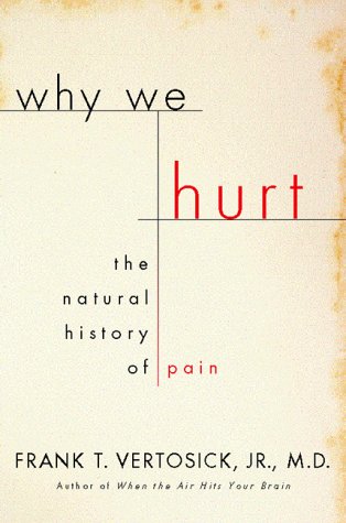 9780151003778: Why We Hurt: The Natural History of Pain