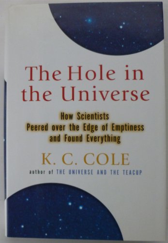 Beispielbild fr The Hole in the Universe: How Scientists Peered over the Edge of Emptiness and Found Everything zum Verkauf von Reliant Bookstore