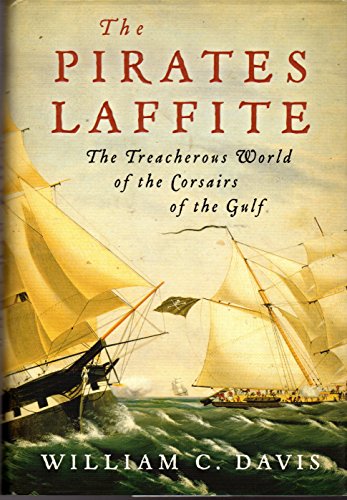 9780151004034: The Pirates Laffite: The Treacherous World Of The Corsairs Of The Gulf